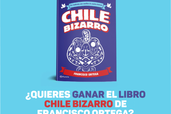 ¿Quieres ganar el libro «Chile Bizarro», de Francisco Ortega? Concurso ¿Quieres ganar el libro Chile Bizarro de Francisco Ortega?
