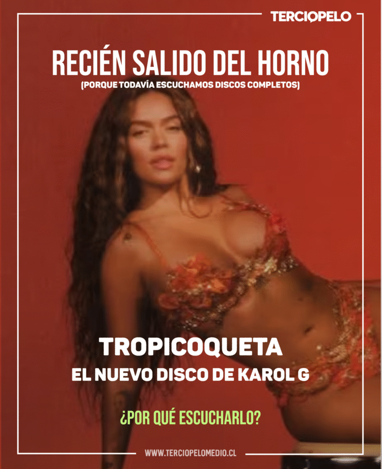 Recién salidos del horno - Karol G, Tropicoqueta - Terciopelo.cl_