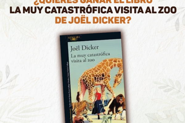 Apúrate y participa por 1 libro «La muy catastrófica visita al zoo» de Joël Dicker Concurso La muy catastrofica visita al zoo de Joël Dicker