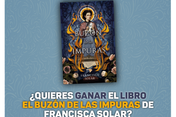 ¿Quieres ganar 1 copia del libro: «El buzón de las impuras», de Francisca Solar? El Buzón de las Impuras Concurso Libro