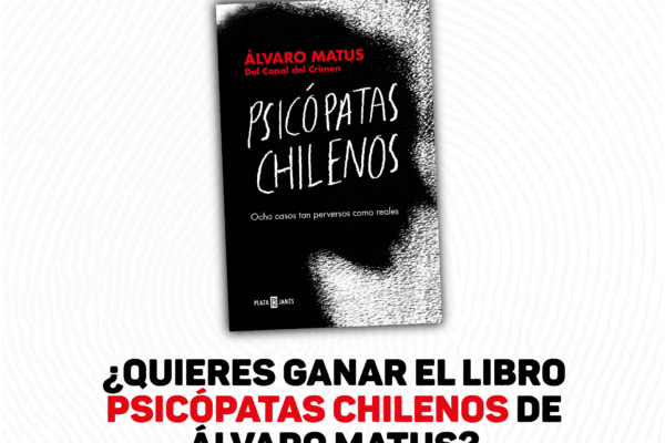 Participa por 1 copia del libro «Psicópatas Chilenos», de Álvaro Matus Psicopatas Chilenos, Alvaro Matus, Concurso, Libro