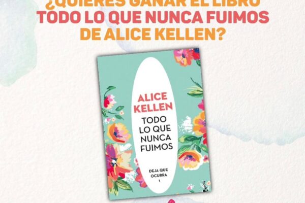 Todo lo que nunca fuimos, de Alice Kellen, Concurso Libro